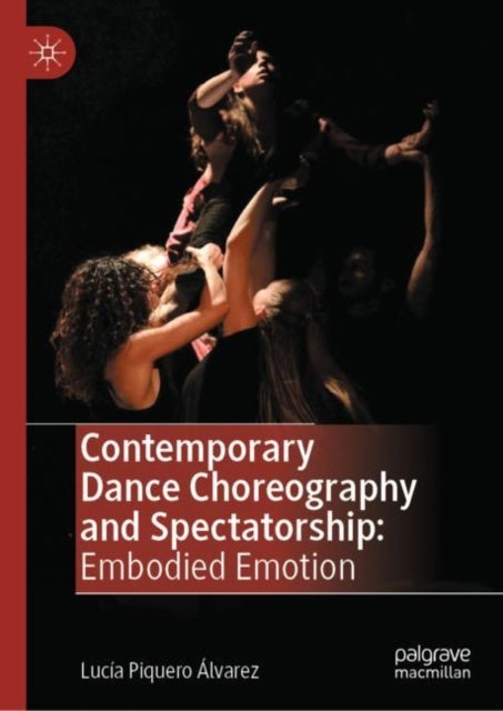 Contemporary Dance Choreography and Spectatorship - Embodied Emotion