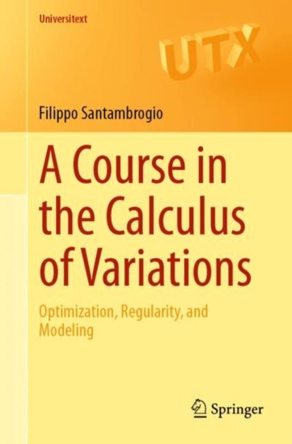 A Course in the Calculus of Variations - Optimization, Regularity, and Modeling