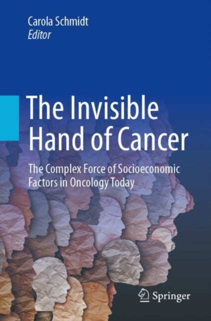 The Invisible Hand of Cancer - The Complex Force of Socioeconomic Factors in Oncology Today