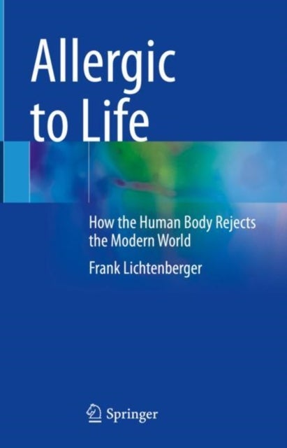 Allergic to Life - How the Human Body Rejects the Modern World