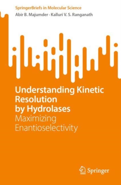 Understanding Kinetic Resolution by Hydrolases - Maximizing Enantioselectivity