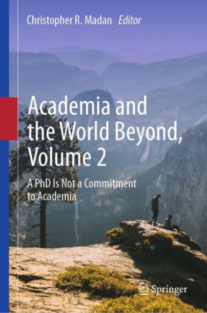 Academia and the World Beyond, Volume 2 - A PhD Is Not a Commitment to Academia