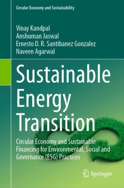 Sustainable Energy Transition - Circular Economy and Sustainable Financing for Environmental, Social and Governance (ESG) Practices