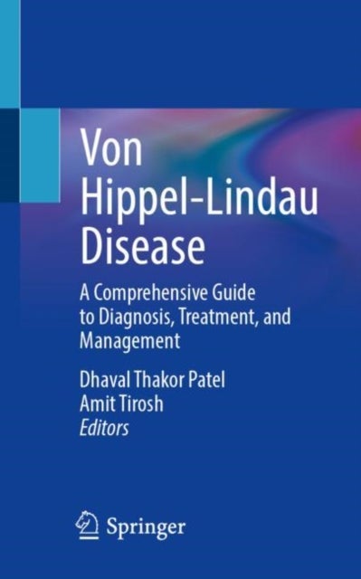 Von Hippel-Lindau Disease - A Comprehensive Guide to Diagnosis, Treatment, and Management