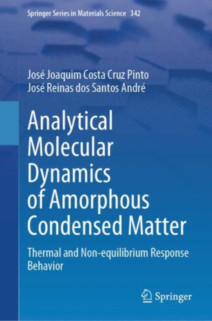 Analytical Molecular Dynamics of Amorphous Condensed Matter - Thermal and Non-equilibrium Response Behavior