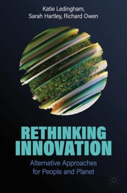 Rethinking Innovation - Alternative Approaches for People and Planet
