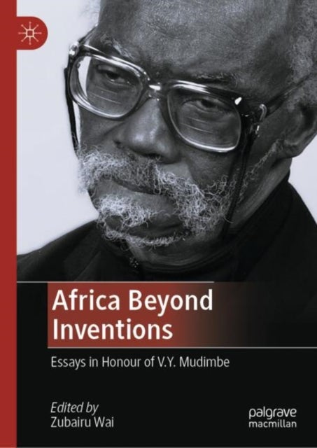 Africa Beyond Inventions - Essays in Honour of V.Y. Mudimbe