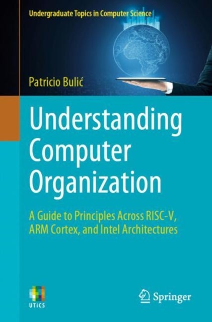 Understanding Computer Organization - A Guide to Principles Across RISC-V, ARM Cortex, and Intel Architectures