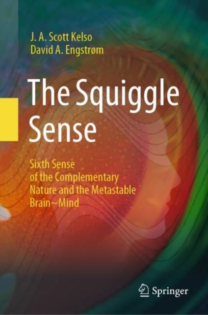 The Squiggle Sense - Sixth Sense of the Complementary Nature and the Metastable Brain~Mind