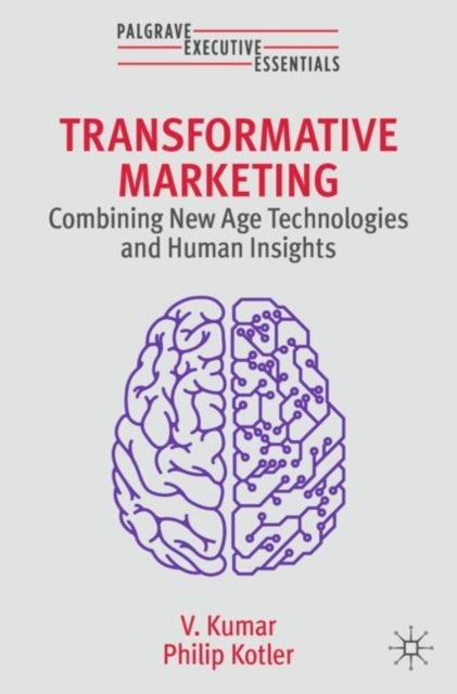Transformative Marketing - Combining New Age Technologies and Human Insights