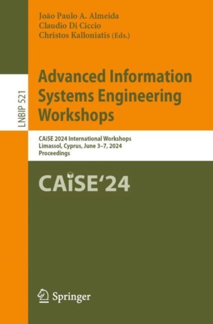 Advanced Information Systems Engineering Workshops - CAiSE 2024 International Workshops, Limassol, Cyprus, June 3–7, 2024, Proceedings