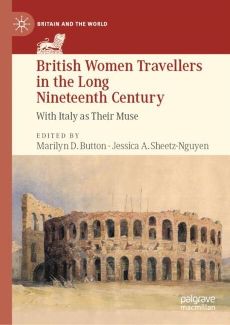 British Women Travellers in the Long Nineteenth Century - With Italy as Their Muse