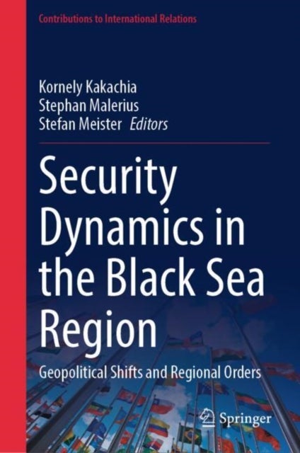Security Dynamics in the Black Sea Region - Geopolitical Shifts and Regional Orders