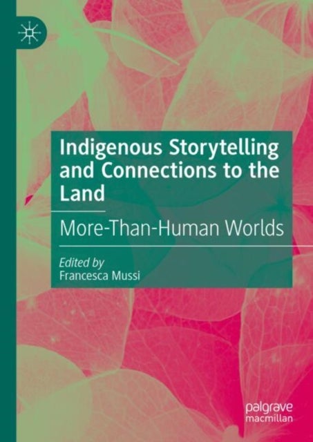 Indigenous Storytelling and Connections to the Land - More-Than-Human Worlds