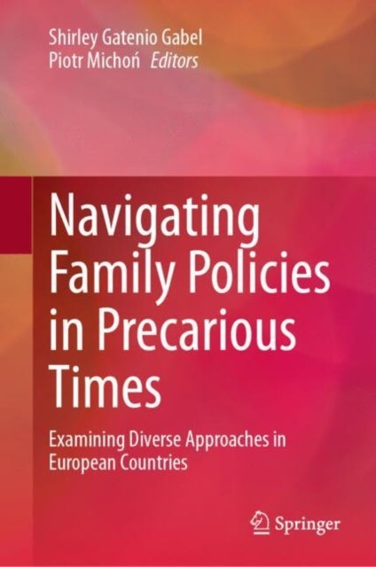 Navigating Family Policies in Precarious Times - Examining Diverse Approaches in European Countries