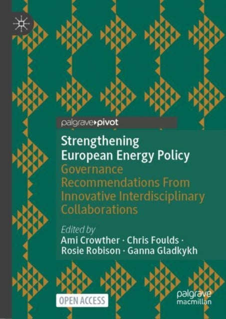 Strengthening European Energy Policy - Governance Recommendations From Innovative Interdisciplinary Collaborations