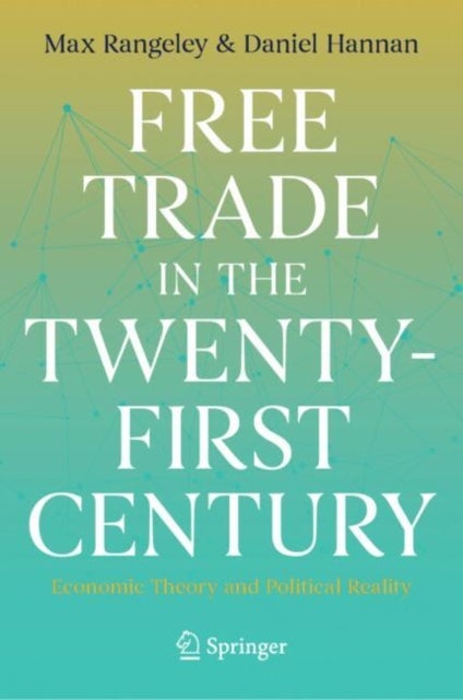 Free Trade in the Twenty-First Century - Economic Theory and Political Reality