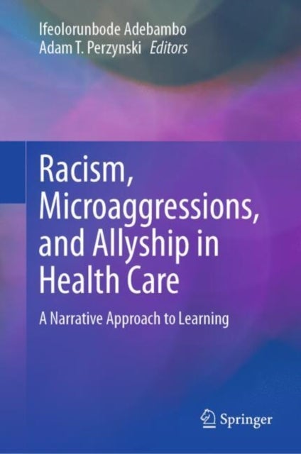 Racism, Microaggressions, and Allyship in Health Care - A Narrative Approach to Learning
