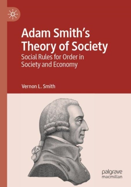 Adam Smith’s Theory of Society - Social Rules for Order in Society and Economy