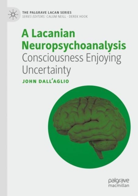 A Lacanian Neuropsychoanalysis - Consciousness Enjoying Uncertainty
