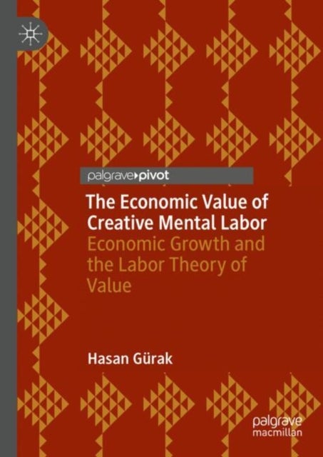 The Economic Value of Creative Mental Labor - Economic Growth and the Labor Theory of Value
