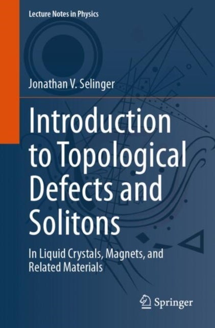 Introduction to Topological Defects and Solitons - In Liquid Crystals, Magnets, and Related Materials