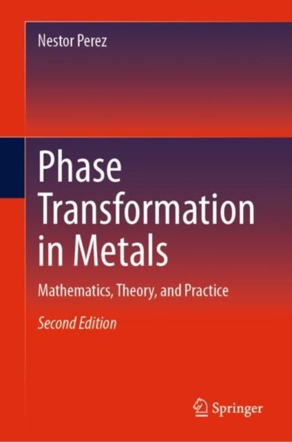Phase Transformation in Metals - Mathematics, Theory, and Practice