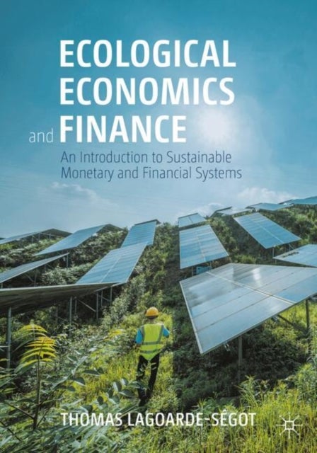 Ecological Economics and Finance - An Introduction to Sustainable Monetary and Financial Systems
