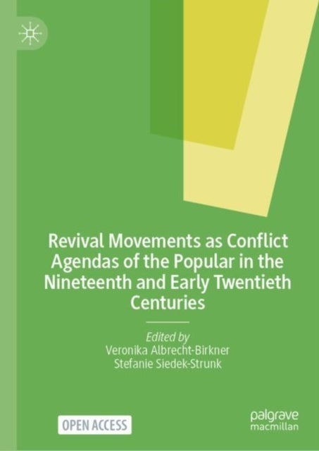 Revival Movements as Conflict Agendas of the Popular in the Nineteenth and Early Twentieth Centuries