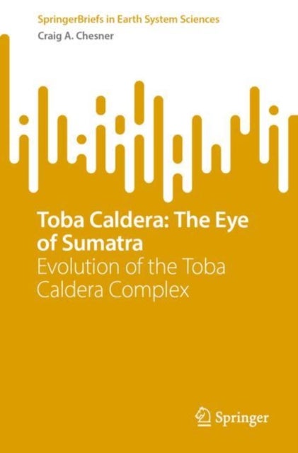 Toba Caldera: The Eye of Sumatra - Evolution of the Toba Caldera Complex