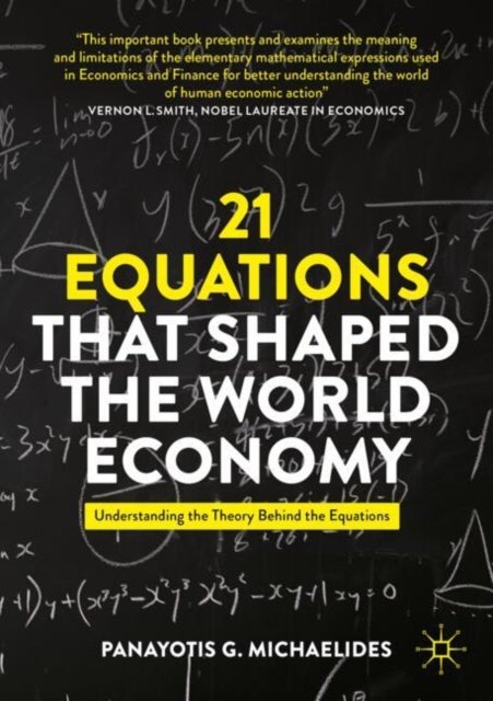 21 Equations that Shaped the World Economy - Understanding the Theory Behind the Equations