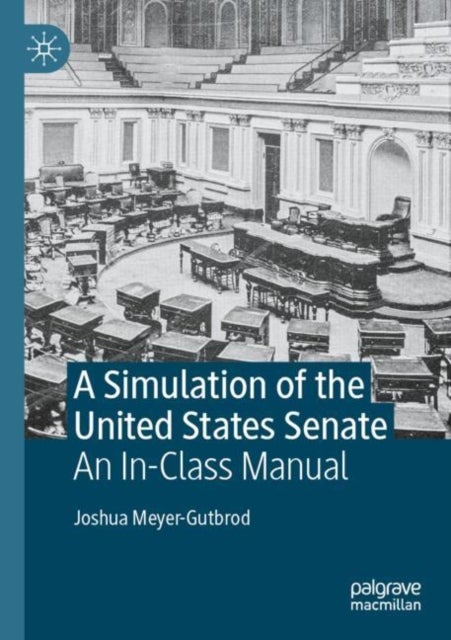 A Simulation of the United States Senate - An In-Class Manual