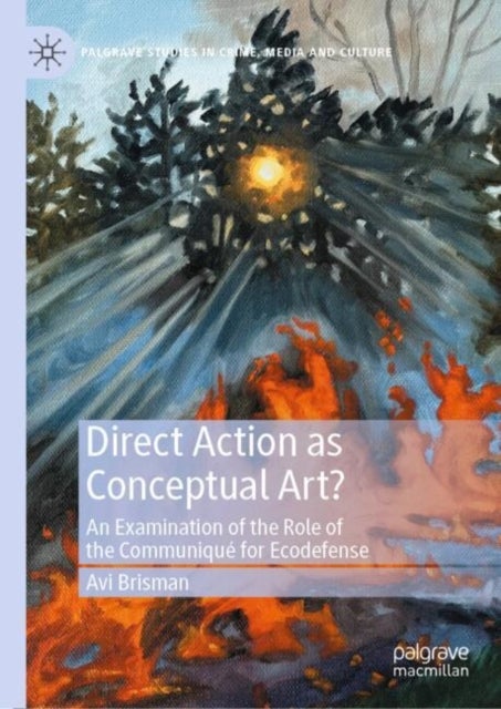 Direct Action as Conceptual Art? - An Examination of the Role of the Communique for Ecodefense