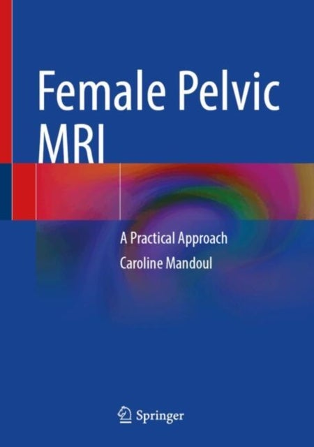 Female Pelvic MRI - A Practical Approach