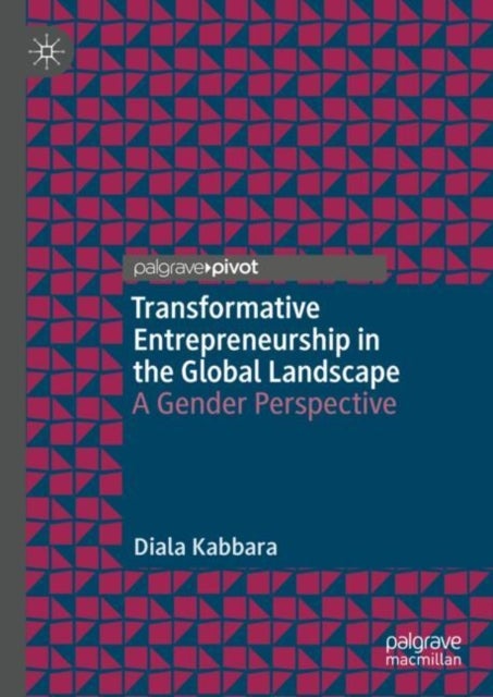 Transformative Entrepreneurship in the Global Landscape - A Gender Perspective