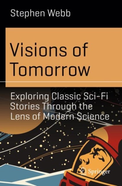 Visions of Tomorrow - Exploring Classic Sci-Fi Stories Through the Lens of Modern Science