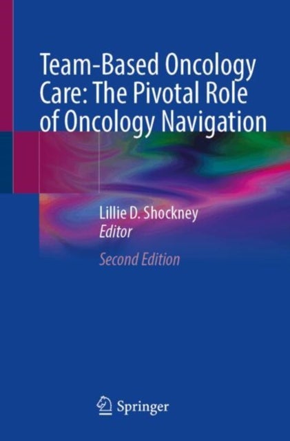 Team-Based Oncology Care: The Pivotal Role of Oncology Navigation