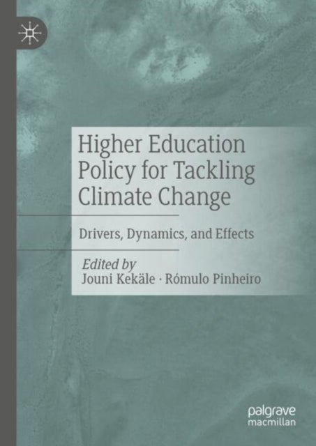 Higher Education Policy for Tackling Climate Change - Drivers, Dynamics, and Effects