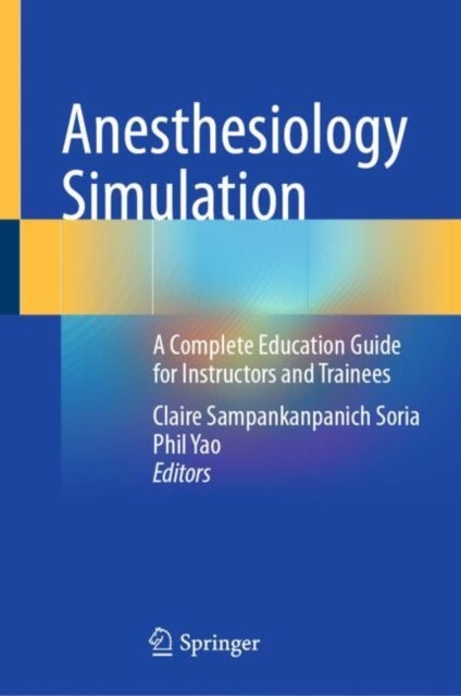 Anesthesiology Simulation - A Complete Education Guide for Instructors and Trainees