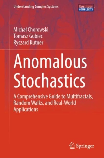 Anomalous Stochastics - A Comprehensive Guide to Multifractals, Random Walks, and Real-World Applications