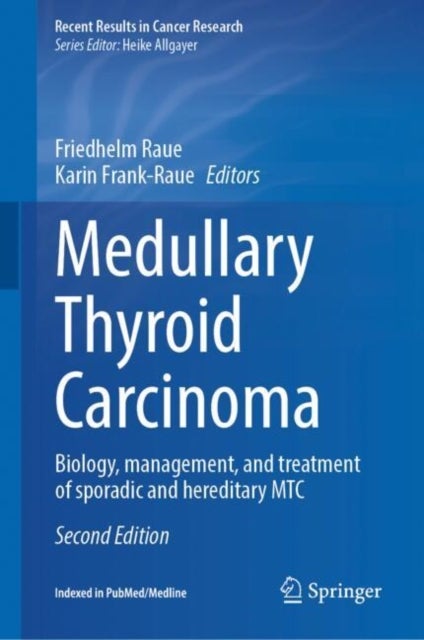 Medullary Thyroid Carcinoma - Biology, management, and treatment of sporadic and hereditary MTC