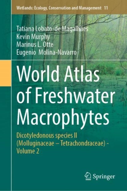 World Atlas of Freshwater Macrophytes - Dicotyledonous species II (Molluginaceae – Tetrachondraceae) - Volume 2