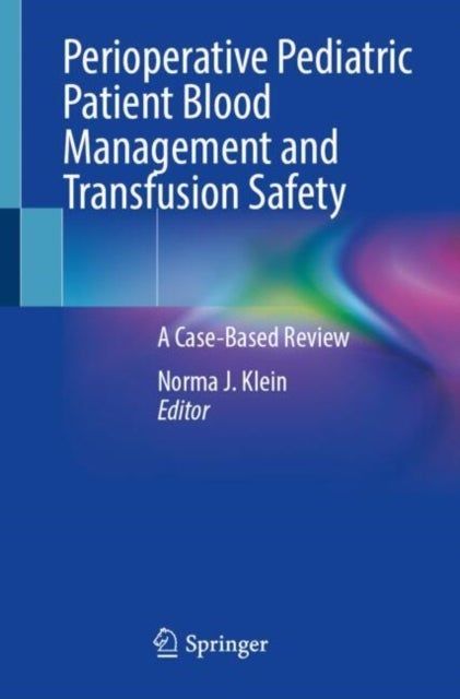 Perioperative Pediatric Patient Blood Management and Transfusion Safety - A Case-Based Review