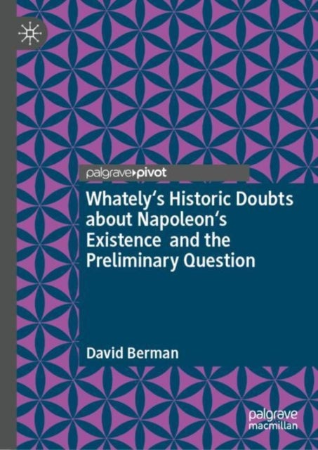 Whately's Historic Doubts about Napoleon's Existence and the Preliminary Question