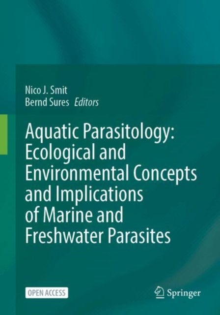 Aquatic Parasitology: Ecological and Environmental Concepts and Implications of Marine and Freshwater Parasites