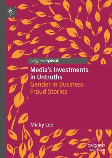Media's Investments in Untruths - Gender in Business Fraud Stories
