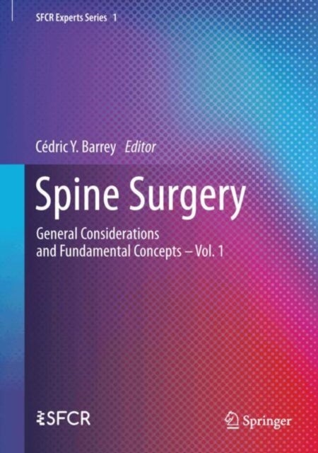 Spine Surgery - General Considerations and Fundamental Concepts Vol. 1