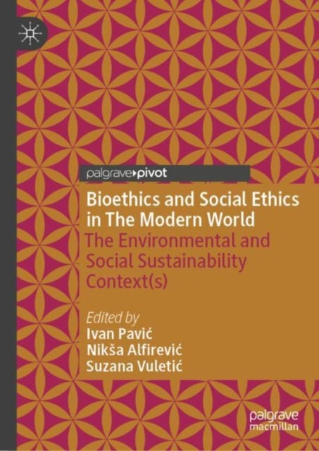 Bioethics and Social Ethics in The Modern World - The Environmental and Social Sustainability Context(s)
