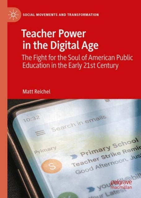 Teacher Power in the Digital Age - The Fight for the Soul of American Public Education in the Early 21st Century