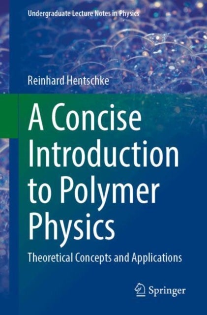 A Concise Introduction to Polymer Physics - Theoretical Concepts and Applications